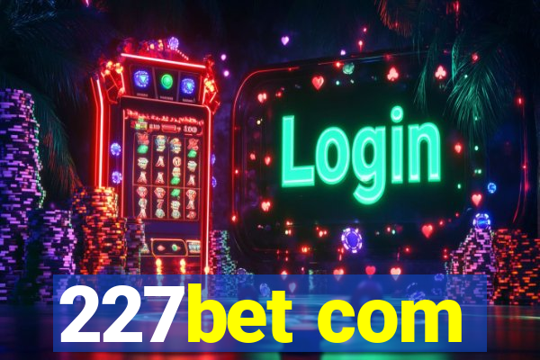 227bet com